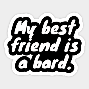 My Best Friend Is A Bard - Dungeons and Dragons Sticker